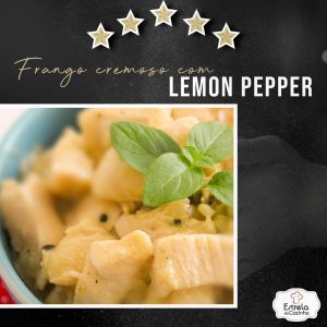 Frango cremoso com Lemon Pepper